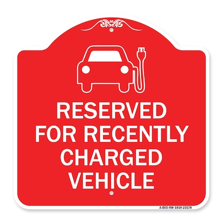 Signmission Reserved for Recently Charged Vehicle W/ Graphic, Red & White Alum Sign, 18" x 18", RW-1818-23178 A-DES-RW-1818-23178